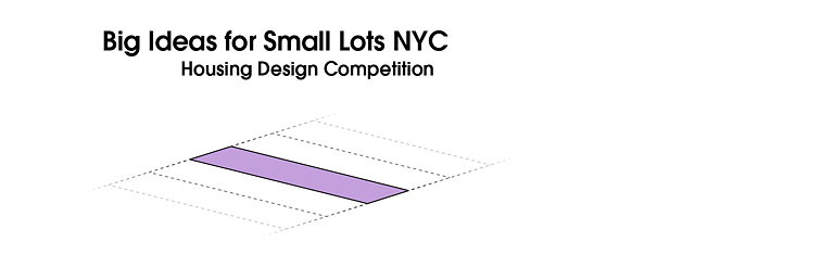 Big Ideas for Small Lots NYC - Housing Design Competition